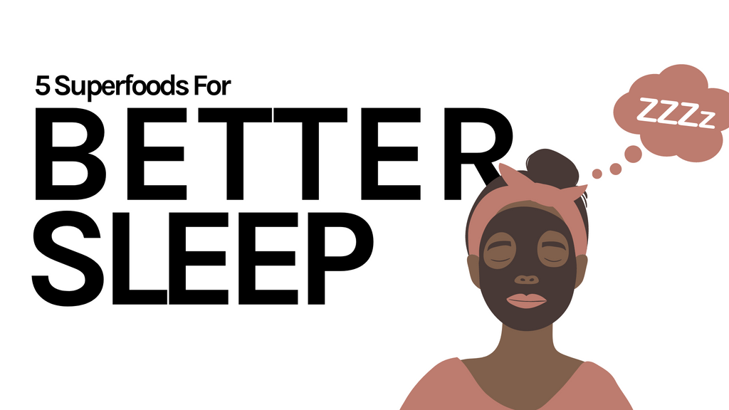 5 Superfoods For Better Sleep